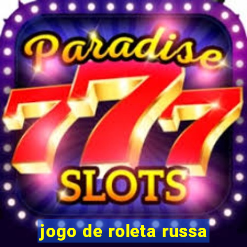 jogo de roleta russa